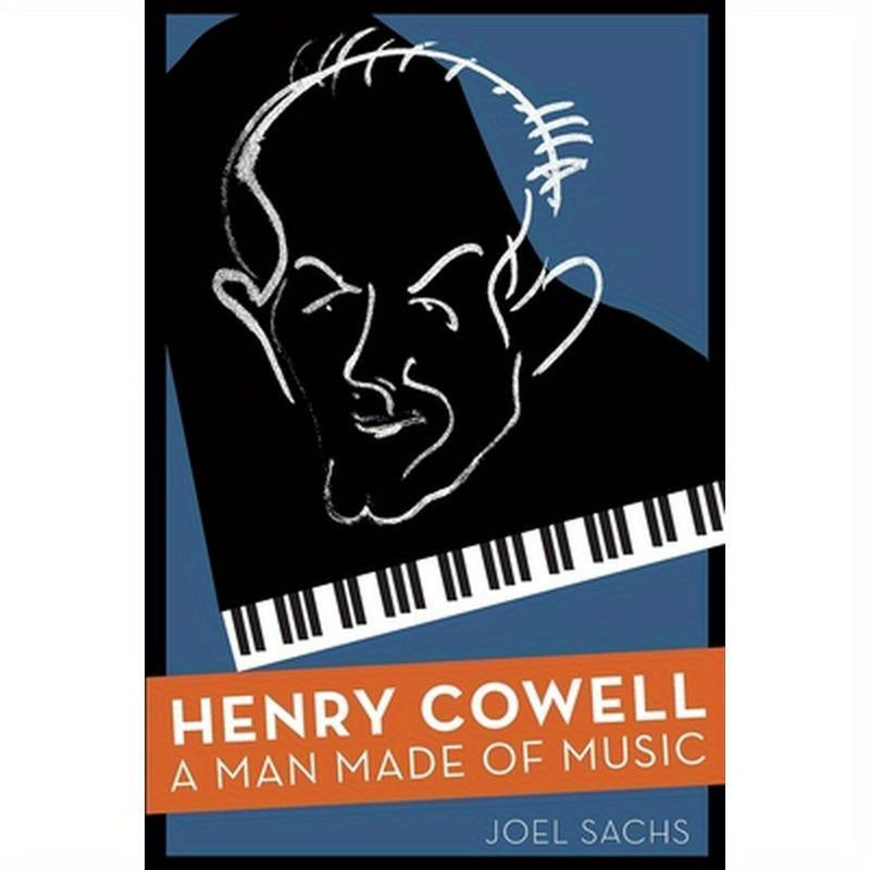 Henry Cowell: A Man Made of Music