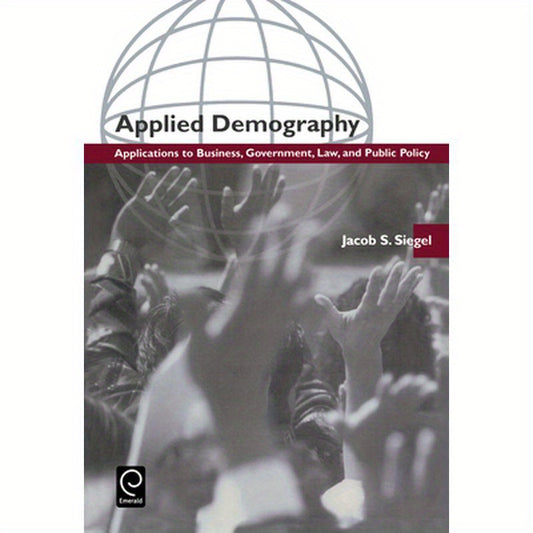 Applied Demography: Applications to Business, Government, Law and Public Policy