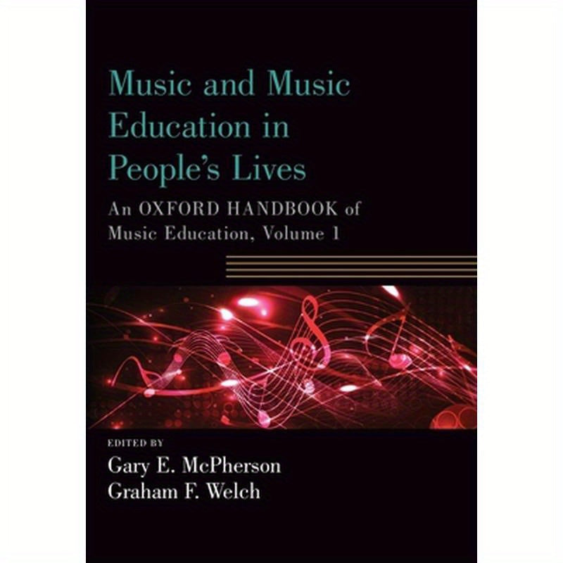 Music and Music Education in People's Lives: An Oxford Handbook of Music Education, Volume 1