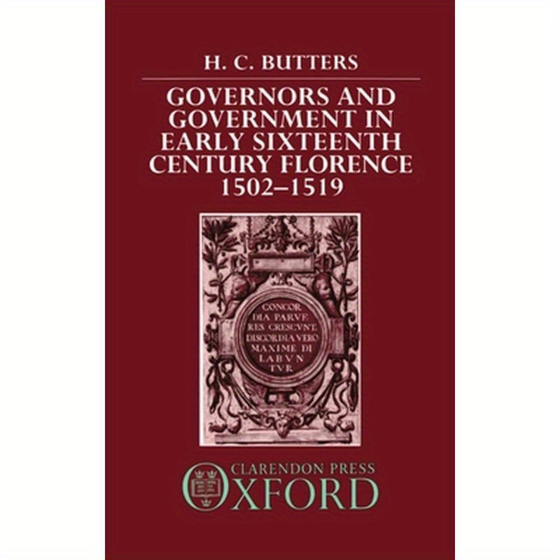 Governors and Government in Early Sixteenth-Century Florence 1502-1519