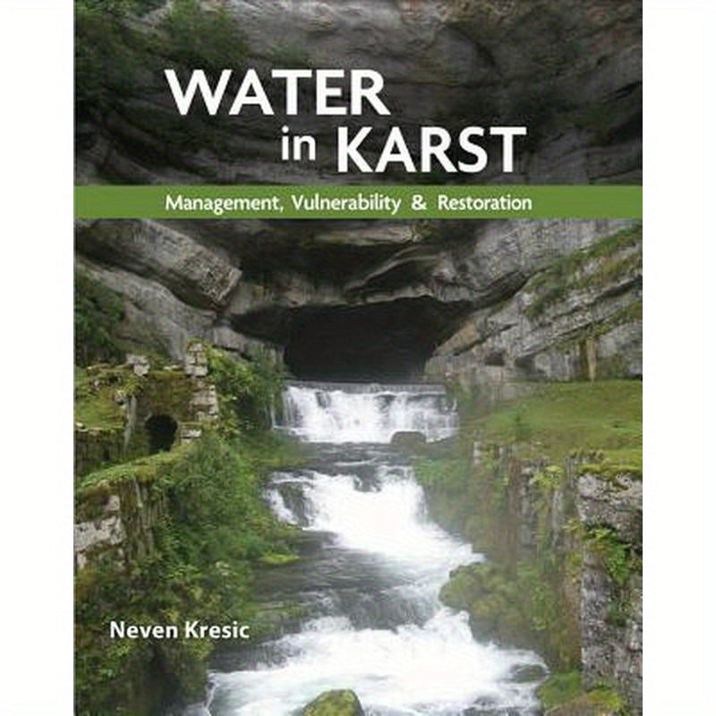 Water in Karst: Management, Vulnerability, and Restoration