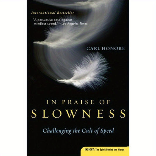 In Praise of Slowness: Challenging the Cult of Speed