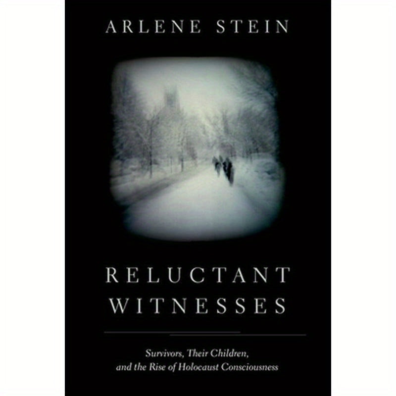 Reluctant Witnesses: Survivors, Their Children, and the Rise of Holocaust Consciousness