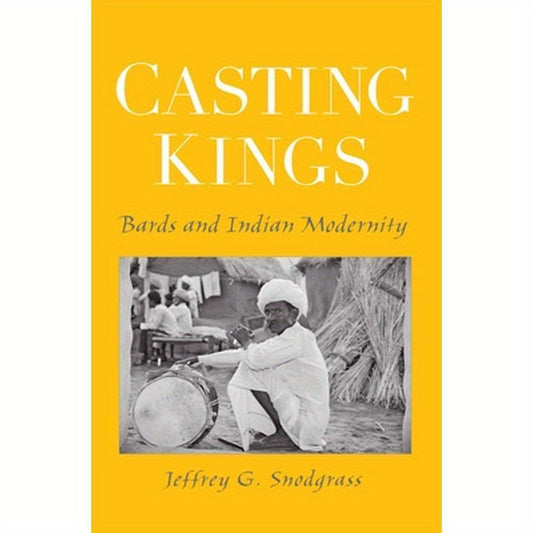 Casting Kings: Bards and Indian Modernity