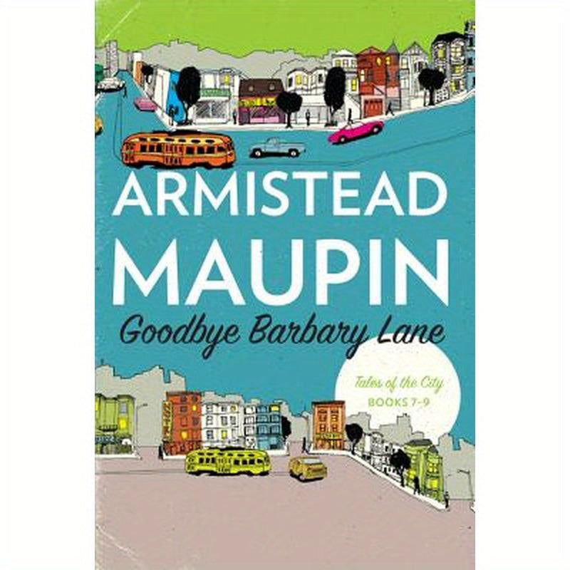 Goodbye Barbary Lane: Tales of the City Books 7-9