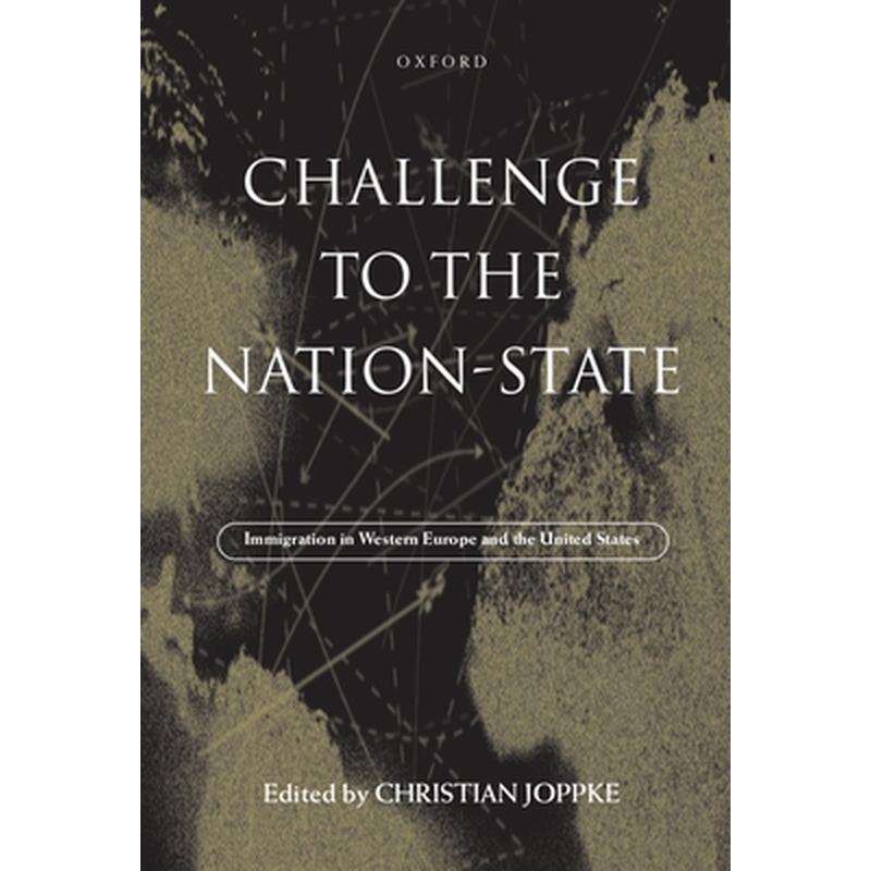 Challenge to the Nation-State: Immigration in Western Europe and the United States