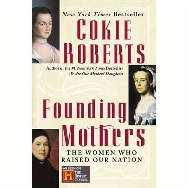 Founding Mothers: The Women Who Raised Our Nation