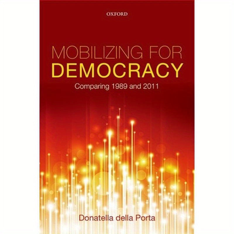 Mobilizing for Democracy: Comparing 1989 and 2011