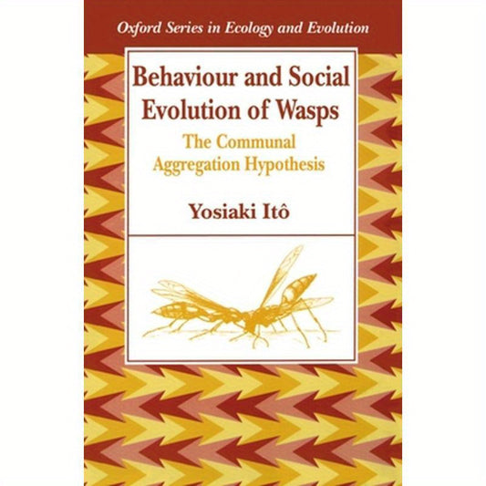 Behaviour and Social Evolution of Wasps: The Communal Aggregation Hypothesis