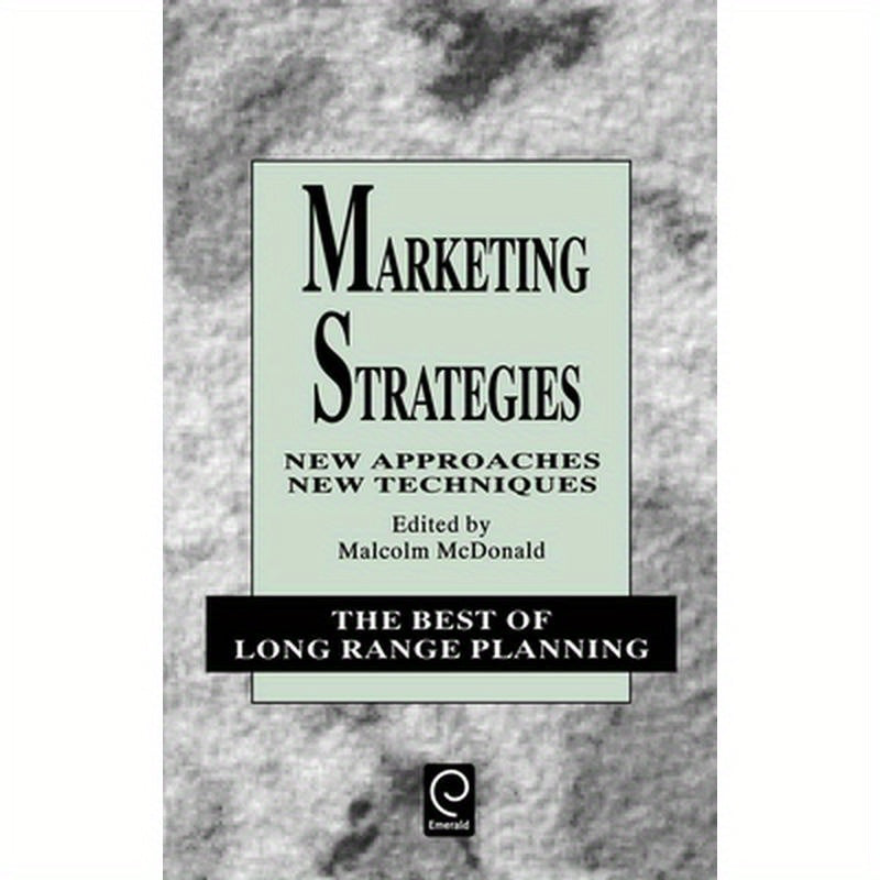 Marketing Strategies: New Approaches, New Techniques
