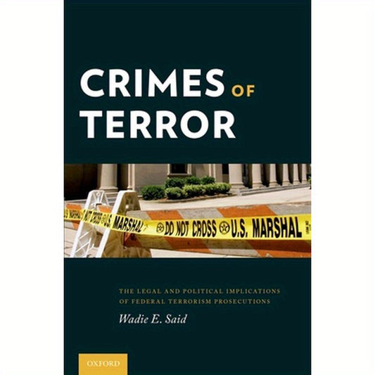 Crimes of Terror: The Legal and Political Implications of Federal Terrorism Prosecutions