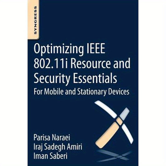 Optimizing IEEE 802.11i Resource and Security Essentials: For Mobile and Stationary Devices