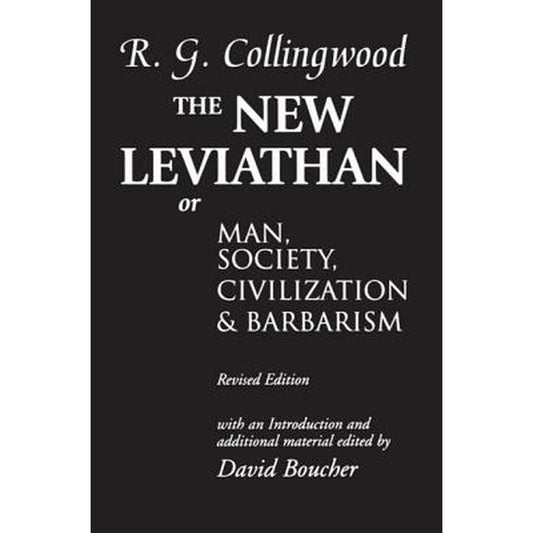 The New Leviathan: Or Man, Society, Civilization and Barbarism