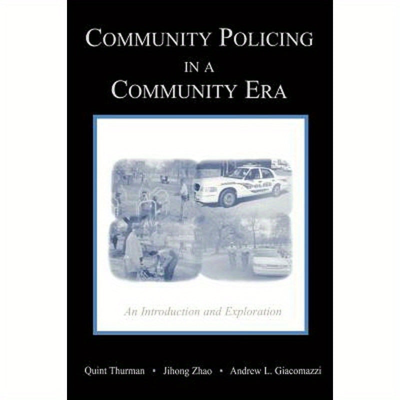 Community Policing in a Community Era: An Introduction and Exploration
