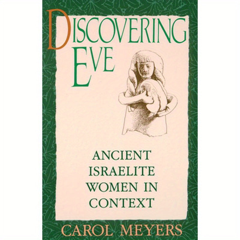 Discovering Eve: Ancient Israelite Women in Context