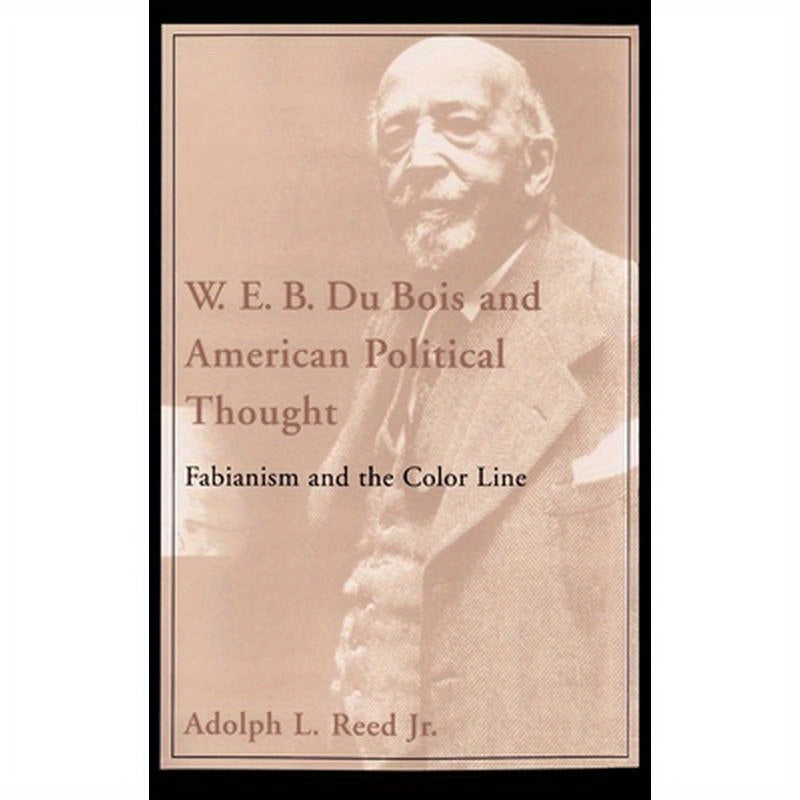 W.E.B. Du Bois and American Political Thought: Fabianism and the Color Line