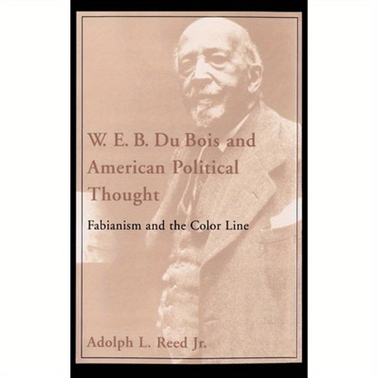 W.E.B. Du Bois and American Political Thought: Fabianism and the Color Line