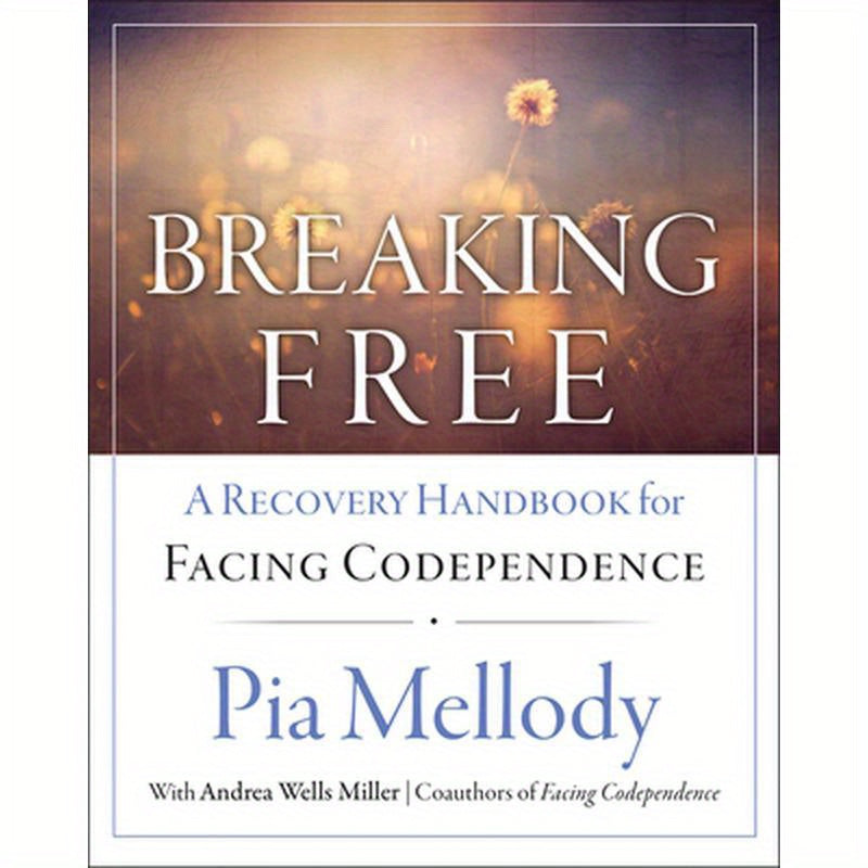 Breaking Free: A Recovery Handbook for ``Facing Codependence''