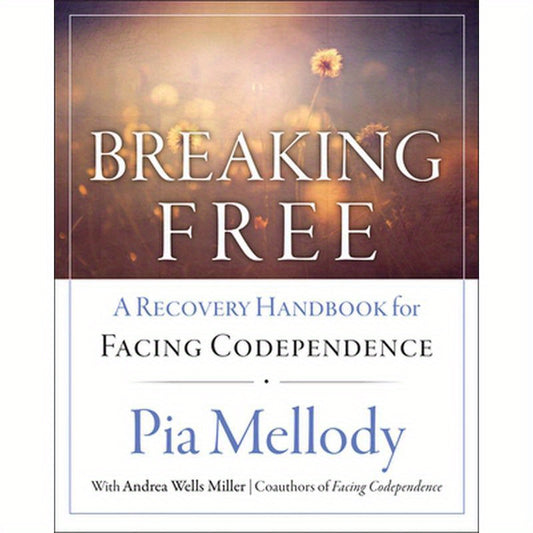 Breaking Free: A Recovery Handbook for ``Facing Codependence''