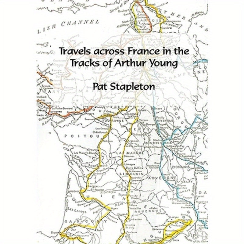 Travels across France in the tracks of Arthur Young