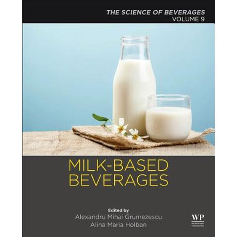 Milk-Based Beverages: Volume 9: The Science of Beverages