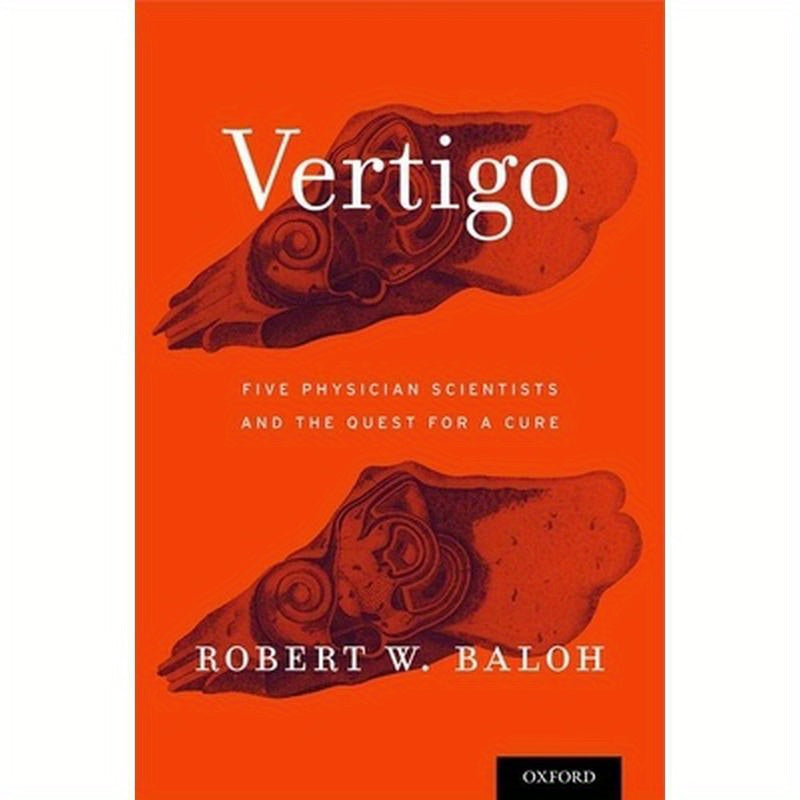 Vertigo: Five Physician Scientists and the Quest for a Cure