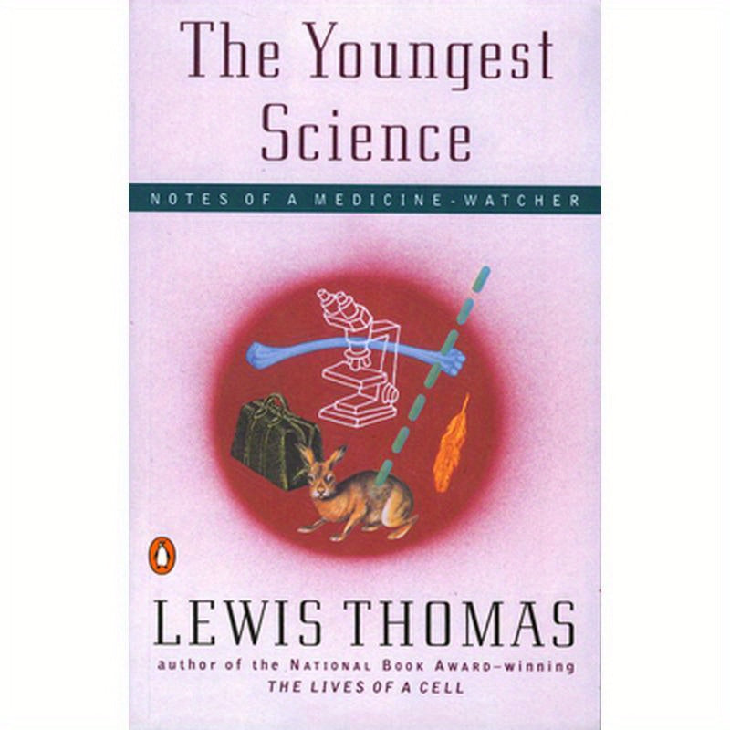 The Youngest Science: Notes of a Medicine-Watcher