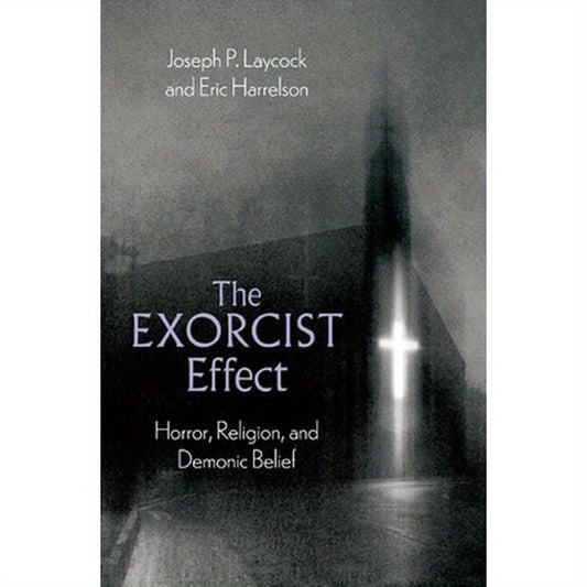 The Exorcist Effect: Horror, Religion, and Demonic Belief