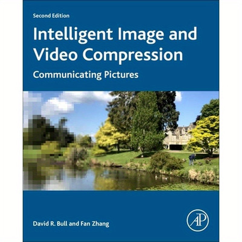 Intelligent Image and Video Compression: Communicating Pictures