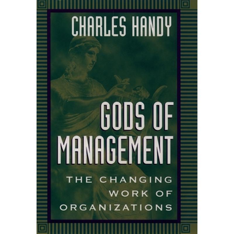 Gods of Management: The Changing Work of Organizations