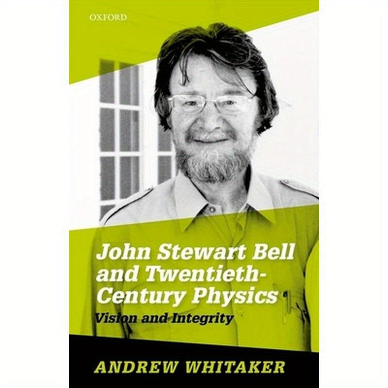 John Stewart Bell and Twentieth-Century Physics: Vision and Integrity