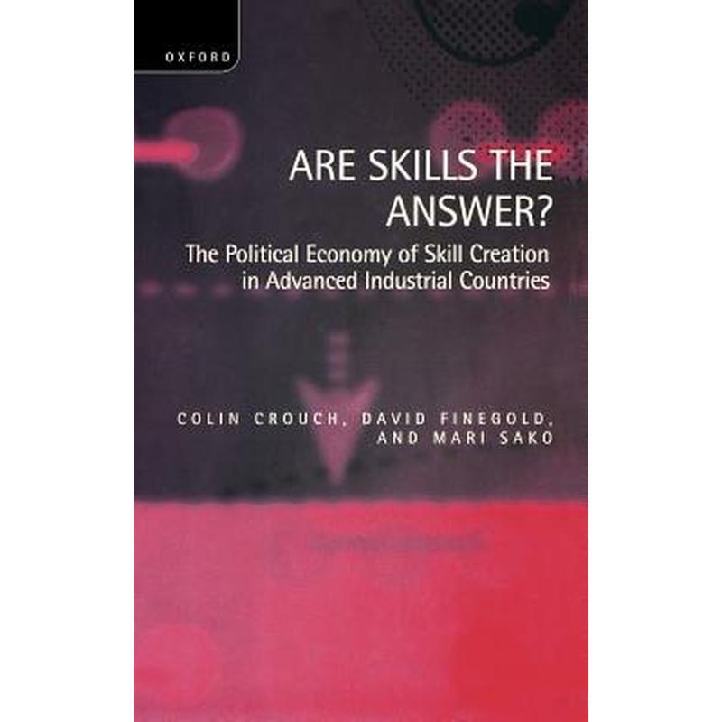 Are Skills the Answer?: The Political Economy of Skill Creation in Advanced Industrial Countries