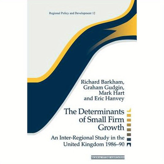 The Determinants of Small Firm Growth: An Inter-Regional Study in the United Kingdom 1986-90