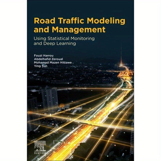 Road Traffic Modeling and Management: Using Statistical Monitoring and Deep Learning