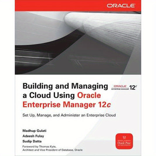 Building and Managing a Cloud Using Oracle Enterprise Manager 12c