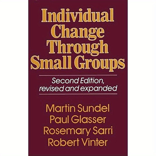 Individual Change Through Small Groups, 2nd Ed.
