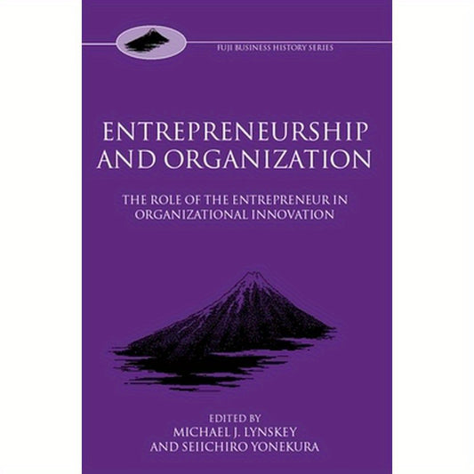Entrepreneurship and Organization: The Role of the Entrepreneur in Organizational Innovation