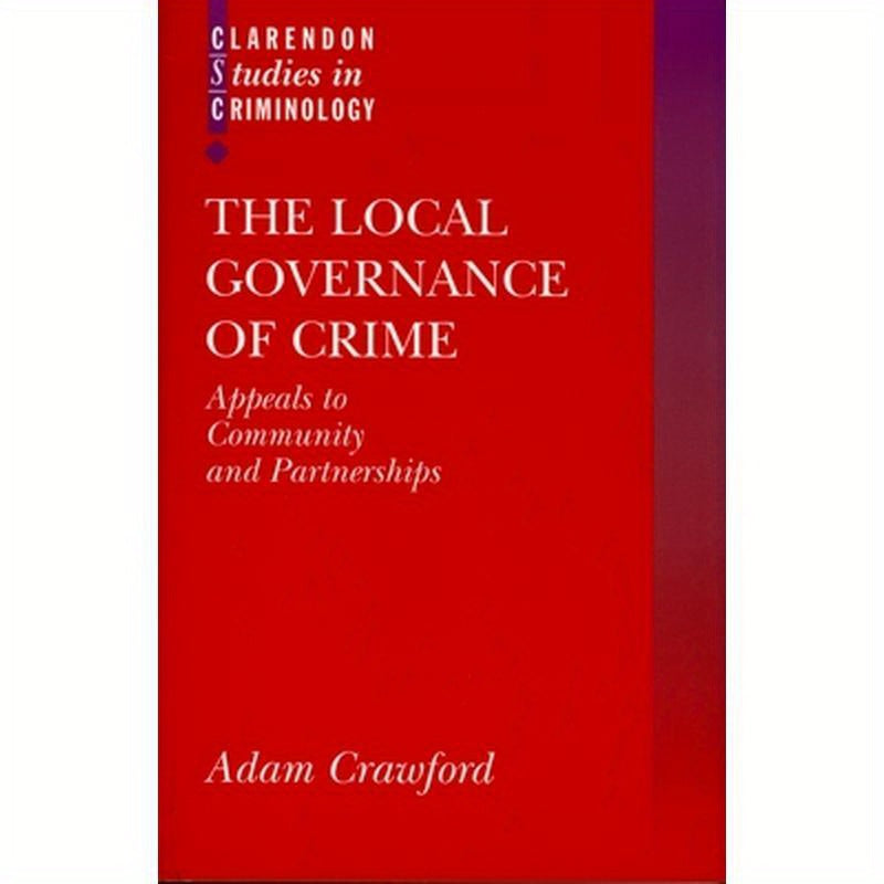 The Local Governance of Crime: Appeals to Community and Partnerships