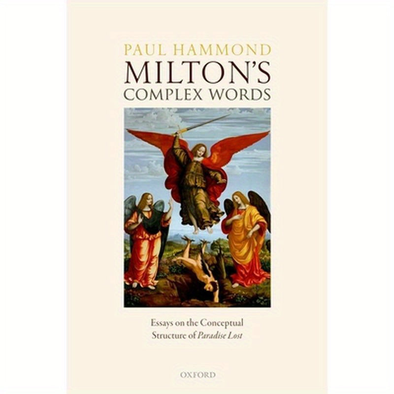 Milton's Complex Words: Essays on the Conceptual Structure of Paradise Lost