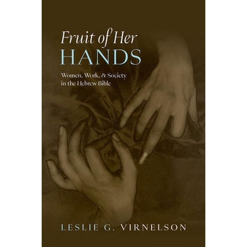 Fruit of Her Hands: Women, Work, and Society in the Hebrew Bible