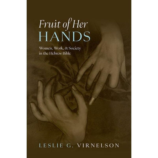 Fruit of Her Hands: Women, Work, and Society in the Hebrew Bible