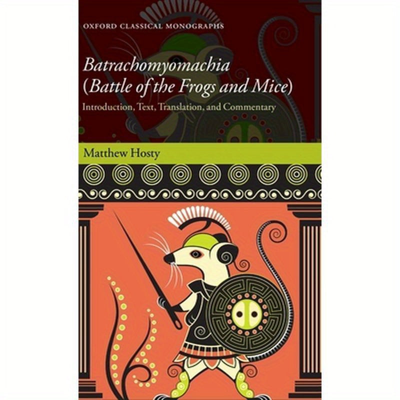 Batrachomyomachia (Battle of the Frogs and Mice): Introduction, Text, Translation, and Commentary