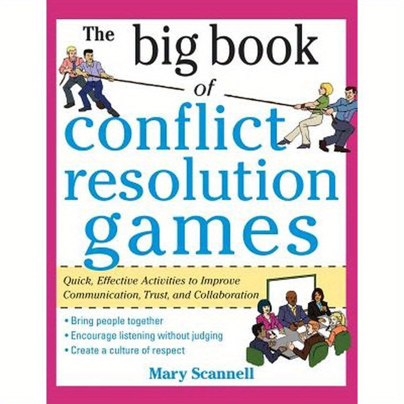 The Big Book of Conflict Resolution Games: Quick, Effective Activities to Improve Communication, Trust, Andcollaboration ( Big Book )