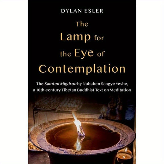 Lamp for the Eye of Contemplation: The Samten Migdron by Nubchen Sangye Yeshe, a 10th-Century Tibetan Buddhist Text on Meditation