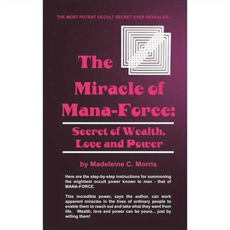 The Miracle of Mana-Force: Secret of Wealth, Love, and Power