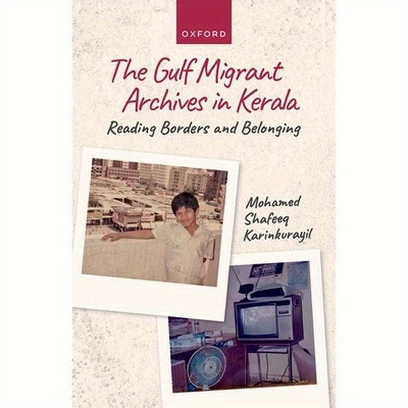 The Gulf Migrant Archives in Kerala: Reading Borders and Belonging