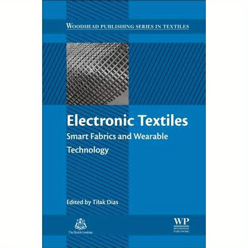 Electronic Textiles: Smart Fabrics and Wearable Technology