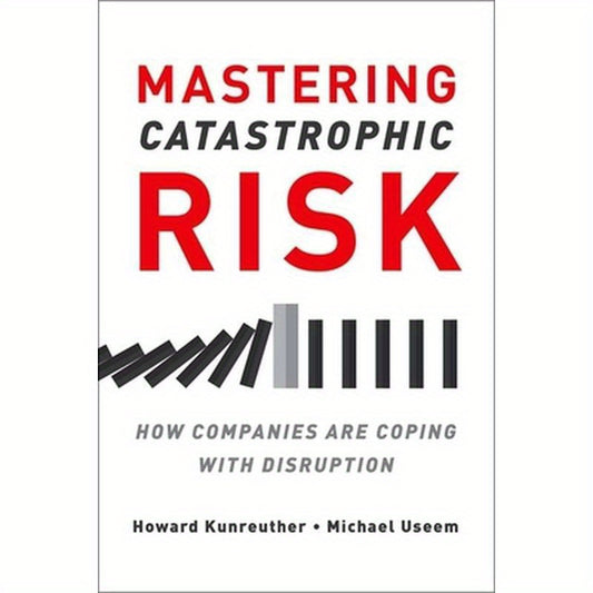 Mastering Catastrophic Risk: How Companies Are Coping with Disruption