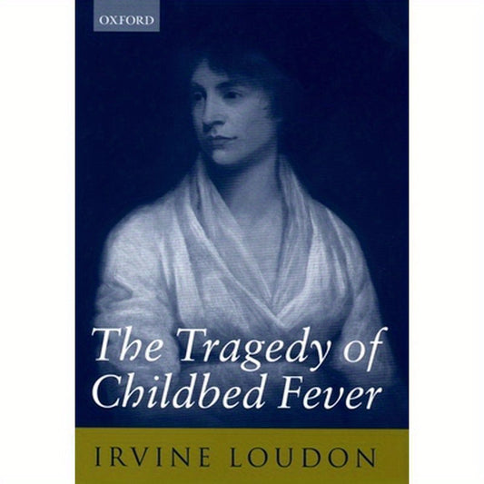 The Tragedy of Childbed Fever
