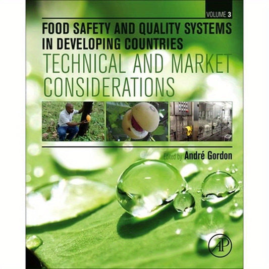Food Safety and Quality Systems in Developing Countries: Volume III: Technical and Market Considerations